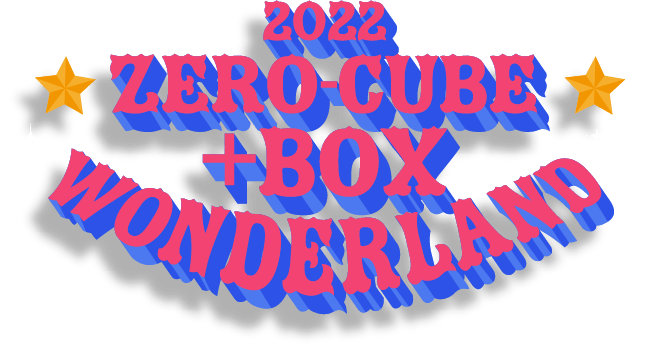 2022 ZERO-CUBE +BOX WONDERLAND