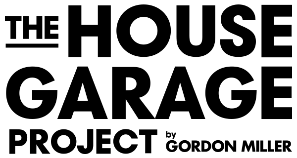 THE HOUSE GARAGE PROJECT by GORDON MILLE